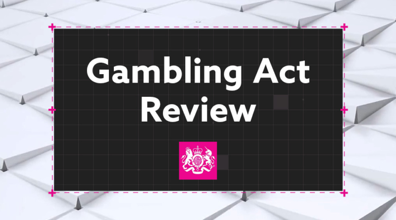 The UK Gambling Act Review 2026